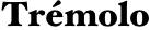 Trémolo